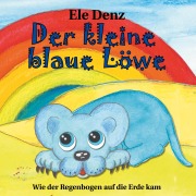 Cover-Bild zum Titel 'Der kleine blaue Löwe' von 'Ele Denz'
