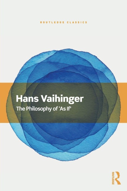 The Philosophy of 'As If' - Hans Vaihinger