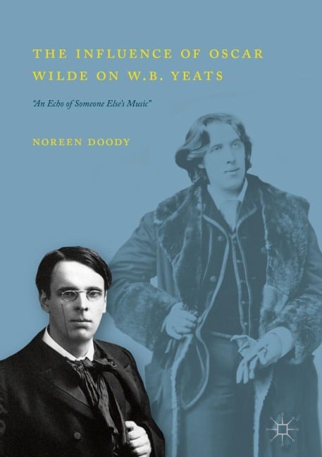 The Influence of Oscar Wilde on W.B. Yeats - Noreen Doody