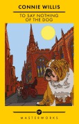 Cover-Bild zum Titel 'To Say Nothing of the Dog' von 'Connie Willis'