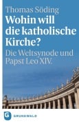 Cover-Bild zum Titel 'Wohin will die katholische Kirche?' von 'Thomas Söding'