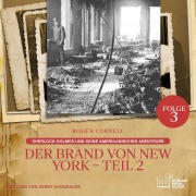 Cover-Bild zum Titel 'Der Brand von New York - Teil 2 (Sherlock Holmes und seine Amerikanischen Abenteuer, Folge 3)' von 'Roger Cornell, Arthur Conan Doyle'