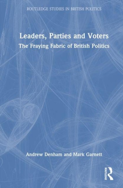Leaders, Parties and Voters - Andrew Denham, Mark Garnett