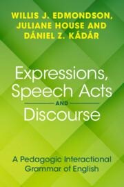 Expressions, Speech Acts and Discourse - Willis J Edmondson, Juliane House, Daniel Z Kadar