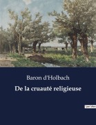 Cover-Bild zum Titel 'De la cruauté religieuse' von 'Baron D'Holbach'