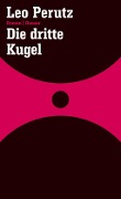 Cover-Bild zum Titel 'Die dritte Kugel' von 'Leo Perutz'