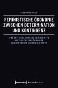 Cover-Bild zum Titel 'Feministische Ökonomie zwischen Determination und Kontingenz' von 'Stephanie Heck'
