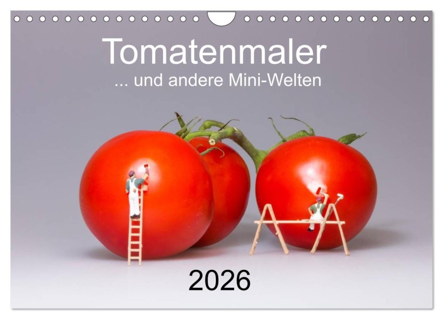 Tomatenmaler ... und andere Mini-Welten (Wandkalender 2026 DIN A4 quer), CALVENDO Monatskalender - Michael Bogumil