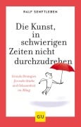 Cover-Bild zum Titel 'Die Kunst, in schwierigen Zeiten nicht durchzudrehen' von 'Ralf Senftleben'