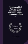 Cover-Bild zum Titel 'A Bibliographical Account of the Principal Works Relating to English Topography, Volume 3' von 'William Upcott'