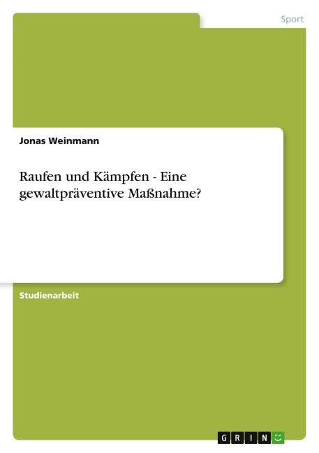 Raufen und Kämpfen - Eine gewaltpräventive Maßnahme? - Jonas Weinmann