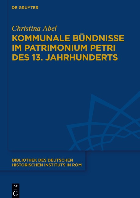 Kommunale Bündnisse im Patrimonium Petri des 13. Jahrhunderts - Christina Abel