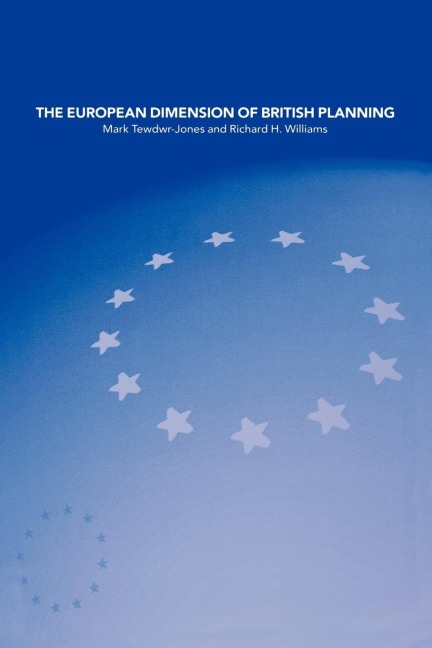 The European Dimension of British Planning - Mark Tewdwr-Jones, Richard H. Williams