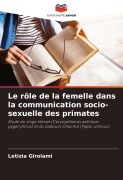Cover-Bild zum Titel 'Le rôle de la femelle dans la communication socio-sexuelle des primates' von 'Letizia Girolami'