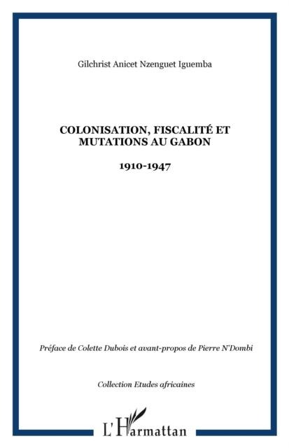 Colonisation, fiscalite et mutations au Gabon - Nzenguet Iguemba Gilchrist