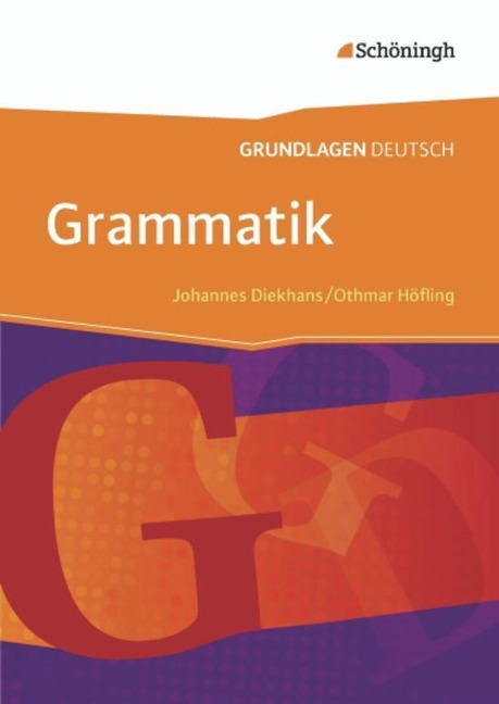 Grundlagen Deutsch. Grammatik. Neubearbeitung - Johannes Diekhans, Othmar Höfling
