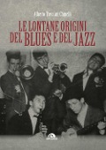 Cover-Bild zum Titel 'Le lontane origini del blues e del jazz' von 'Alberto Treccani Chinelli'