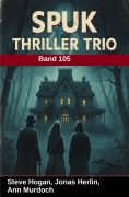 Cover-Bild zum Titel 'Spuk Thriller Trio Band 105' von 'Jonas Herlin, Ann Murdoch, Steve Hogan'
