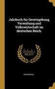Cover-Bild zum Titel 'Jahrbuch für Gesetzgebung, Verwaltung und Volkswirtschaft im deutschen Reich.' von 'Anonymous'
