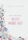Cover-Bild zum Titel 'Notiz an mich: Alles wird gut' von 'Sabine Steindor'