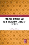 Cover-Bild zum Titel 'Railway Reading and Late-Victorian Literary Series' von 'Paul Raphael Rooney'