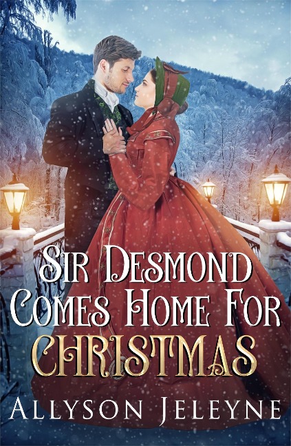 Sir Desmond Comes Home For Christmas (Victorian Christmas Novellas, #1) - Allyson Jeleyne