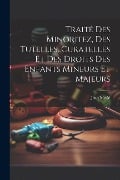 Traité Des Minoritez, Des Tutelles, Curatelles Et Des Droits Des Enfants Mineurs Et Majeurs - Jean Meslé