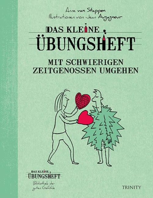 Das kleine Übungsheft - Mit schwierigen Zeitgenossen umgehen - Anne van Stappen