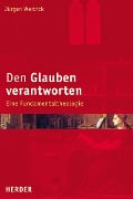Cover-Bild zum Titel 'Den Glauben verantworten' von 'Jürgen Werbick'