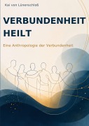 Cover-Bild zum Titel 'Verbundenheit heilt' von 'Kai von Lünenschloß'