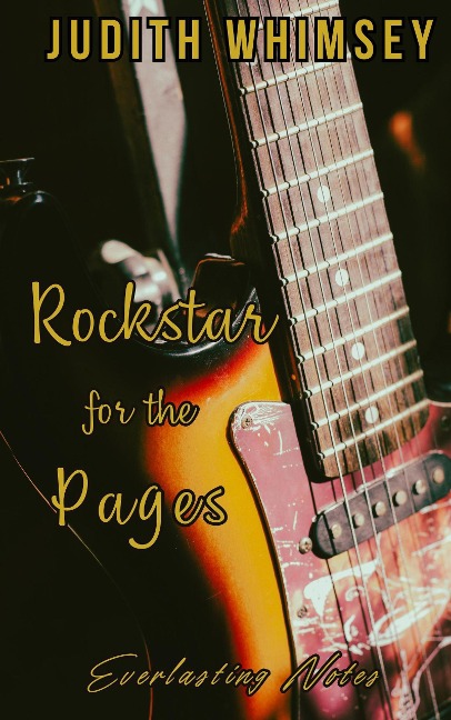 Rockstar for the Pages: Everlasting Notes - Judith Whimsey