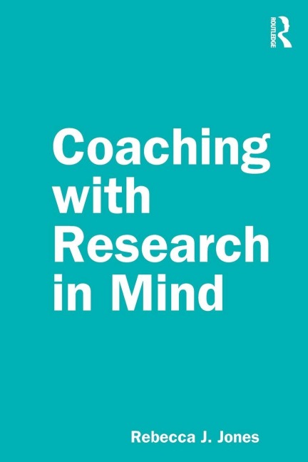 Coaching with Research in Mind - Rebecca J. Jones