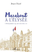 Cover-Bild zum Titel 'Marabout à l'Elysée' von 'Jacques Myard'