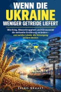 Cover-Bild zum Titel 'Wenn die Ukraine weniger Getreide liefert' von 'Falko Braast'