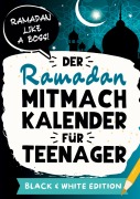 Cover-Bild zum Titel 'Der Ramadan Mitmachkalender für Teenager. Black & White Edition' von 'Ay¿in Kayahan'