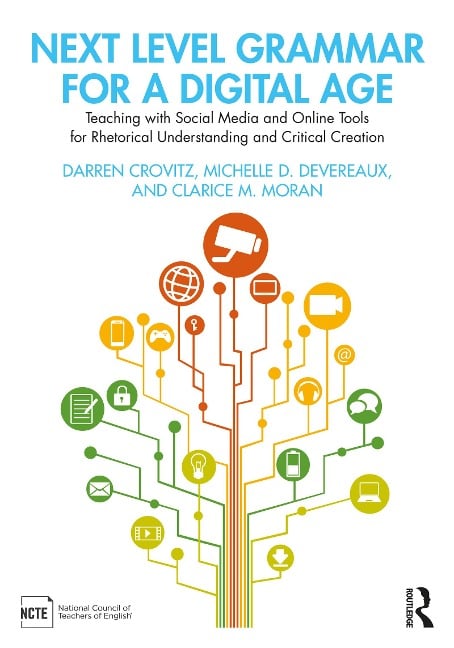Next Level Grammar for a Digital Age - Darren Crovitz, Clarice M. Moran, Michelle D. Devereaux