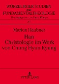 Cover-Bild zum Titel 'Han. Christologie im Werk von Chung Hyun Kyung' von 'Marion Haubner'