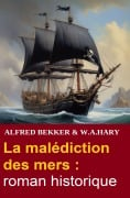 La malédiction des mers : roman historique - Alfred Bekker, W. A. Hary