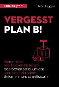 Cover-Bild zum Titel 'Vergesst Plan B!' von 'Matt Higgins'