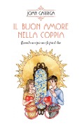 Cover-Bild zum Titel 'Il buon amore nella coppia. Quando uno più uno fa più di due' von 'Joan Garriga'