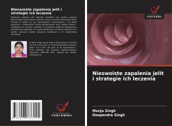 Cover-Bild zum Titel 'Nieswoiste zapalenia jelit i strategie ich leczenia' von 'Manju Singh, Deependra Singh'