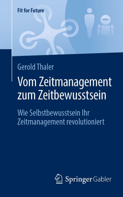 Vom Zeitmanagement zum Zeitbewusstsein - Gerold Thaler