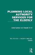 Cover-Bild zum Titel 'Planning Local Authority Services for the Elderly' von 'Greta Sumner, Randall Smith'