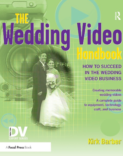 The Wedding Video Handbook - Kirk Barber