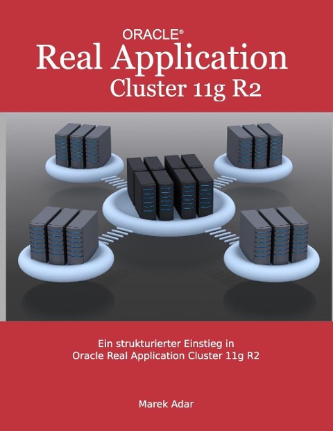 Ein strukturierter Einstieg in Oracle Real Application Cluster 11g R2 - Marek Adar