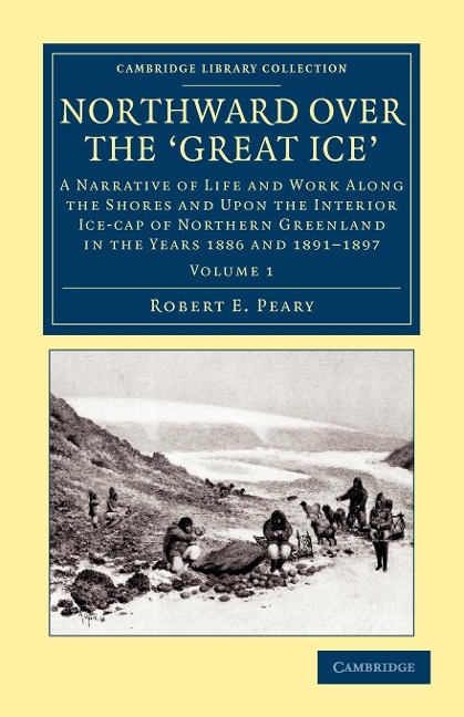 Northward Over the Great Ice - Volume 1 - Robert E. Peary