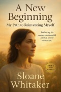 Cover-Bild zum Titel 'A New Beginning: My Path to Reinventing Myself' von 'Sloane Whitaker'