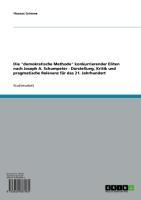 Die "demokratische Methode" konkurrierender Eliten nach Joseph A. Schumpeter - Darstellung, Kritik und pragmatische Relevanz für das 21. Jahrhundert - Thomas Grimme