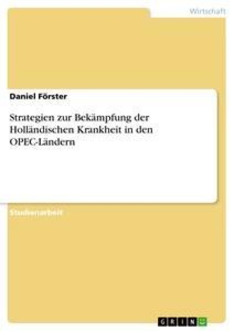 Strategien zur Bekämpfung der Holländischen Krankheit in den OPEC-Ländern - Daniel Förster