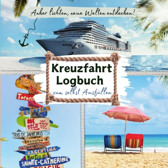 Anker lichten, Welt entdecken! KREUZFAHRT LOGBUCH zum selbst Ausfüllen - Tom Zauberkritzler